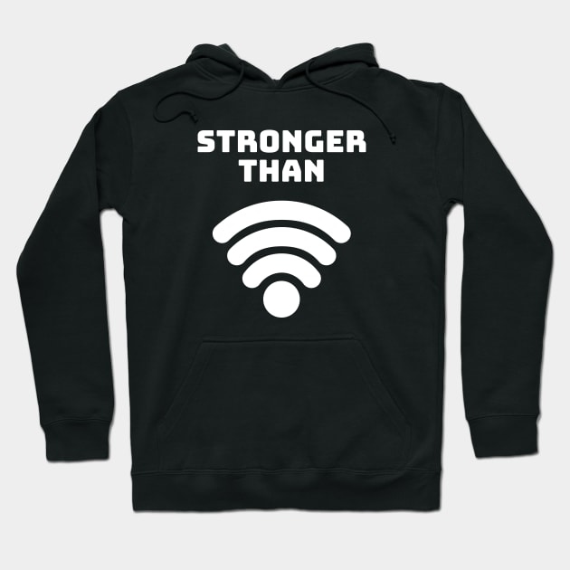 Stronger Than WiFi Hoodie by Elysian Alcove
